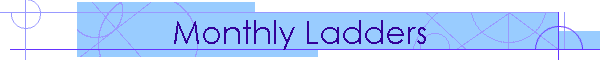Monthly Ladders